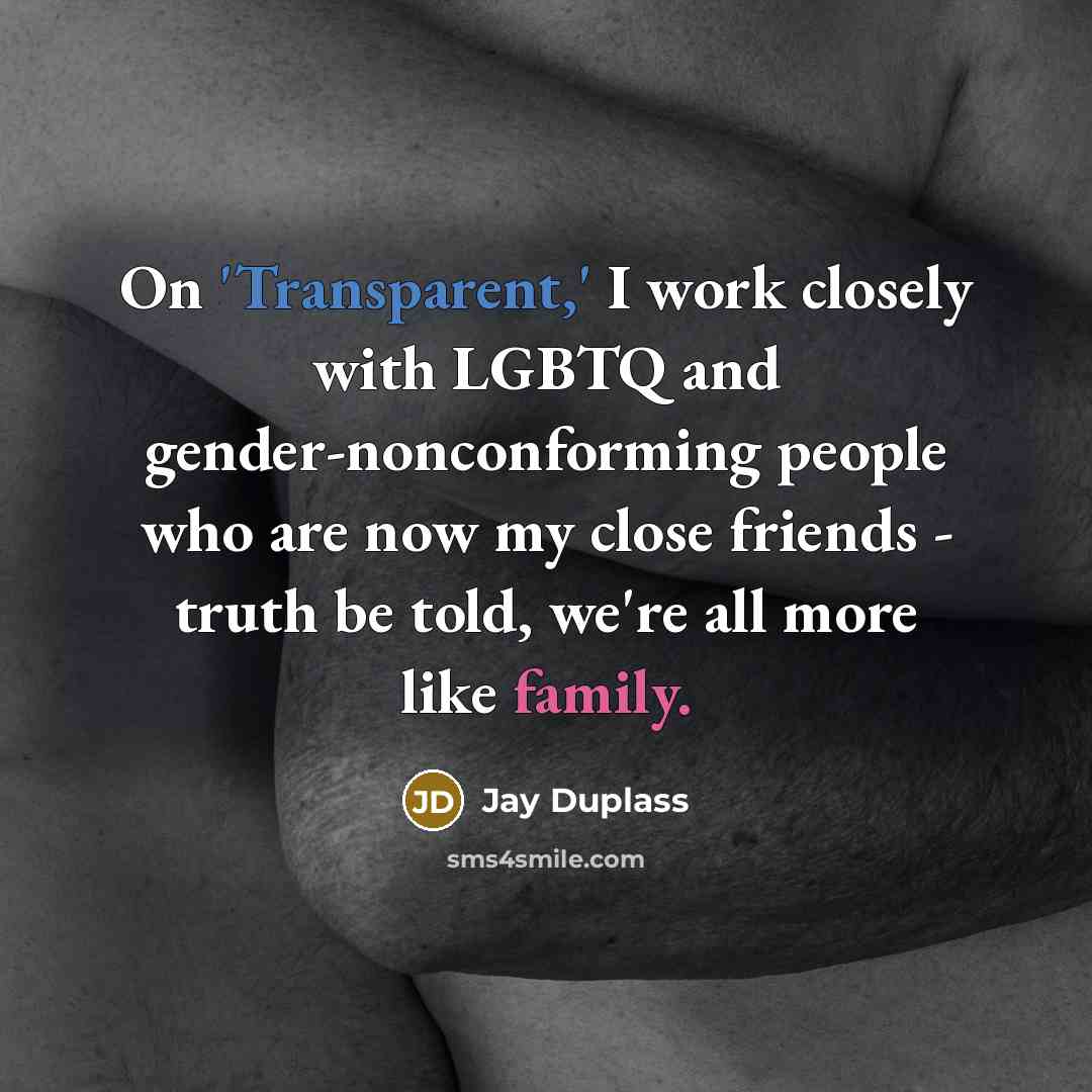 “On 'Transparent,' I work closely with LGBTQ and gender-nonconforming people…” quote by Jay Duplass