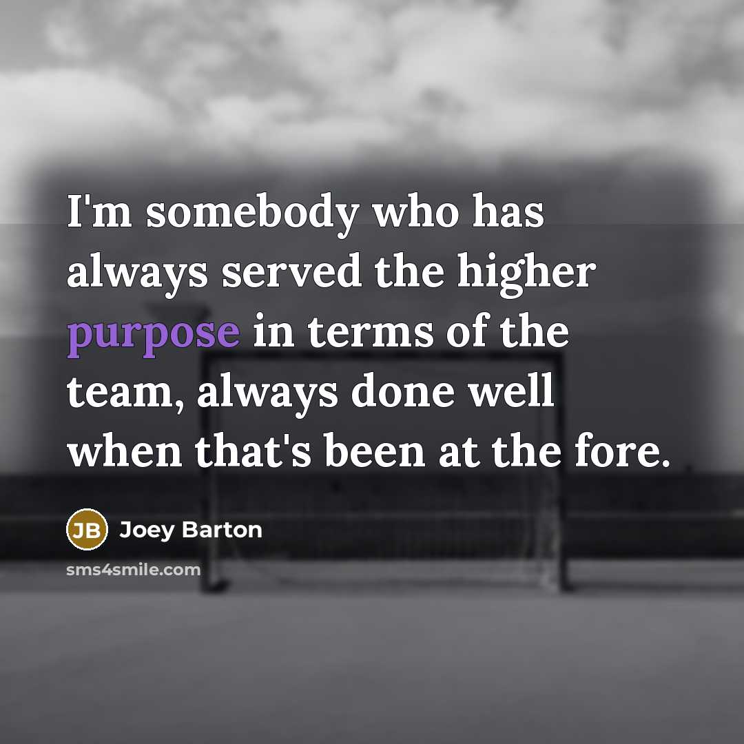“I'm somebody who has always served the higher purpose in…” quote by Joey Barton