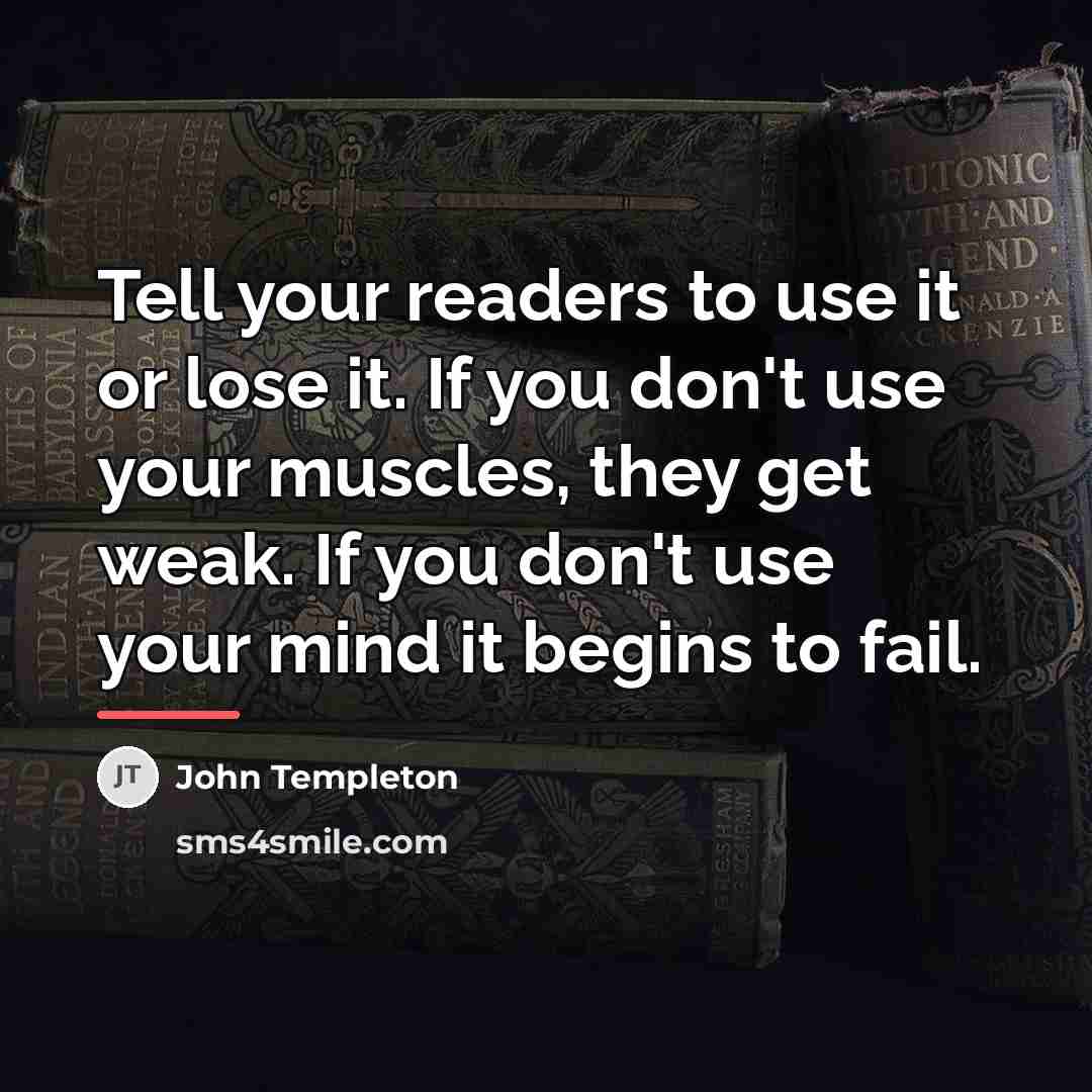 “Tell your readers to use it or lose it. If…” quote by John Templeton