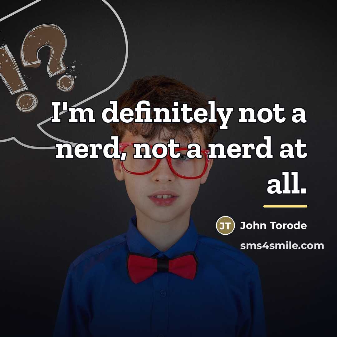 “I'm definitely not a nerd, not a nerd at all.…” quote by John Torode