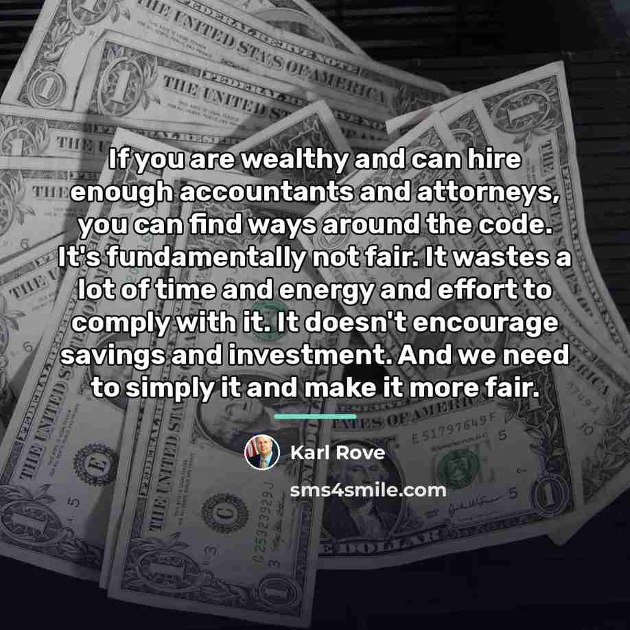 “If you are wealthy and can hire enough accountants and…” quote by Karl Rove