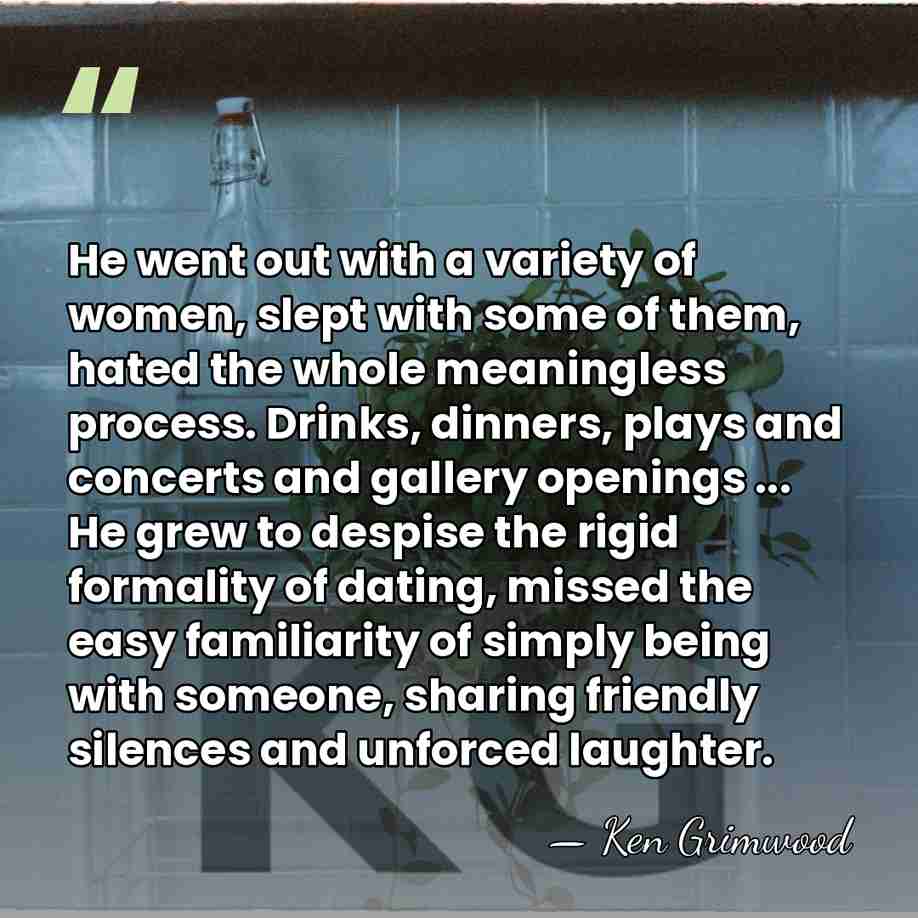 He went out with a variety of women, slept with some of&hellip; - Ken Grimwood