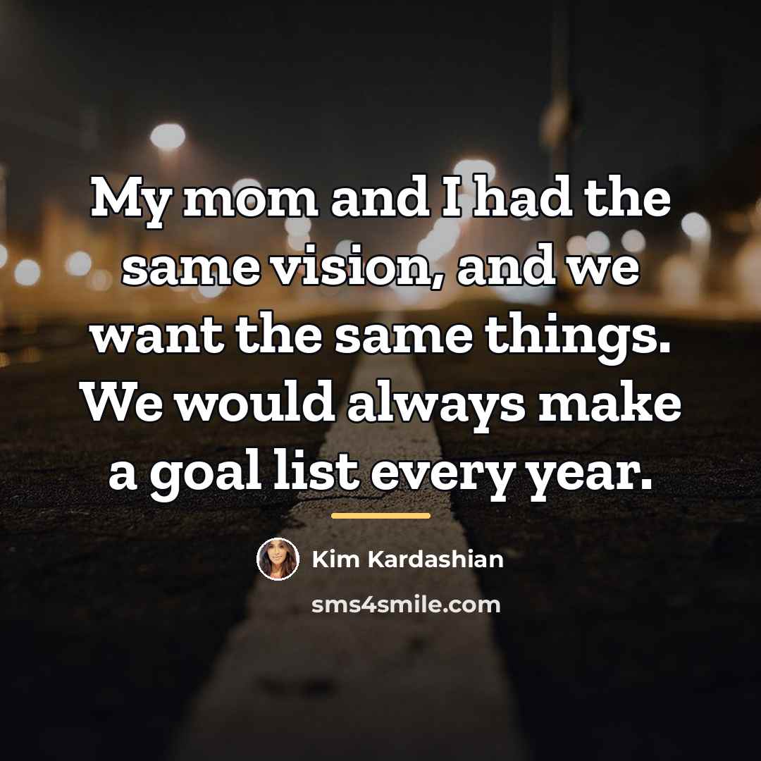 “My mom and I had the same vision, and we…” quote by Kim Kardashian