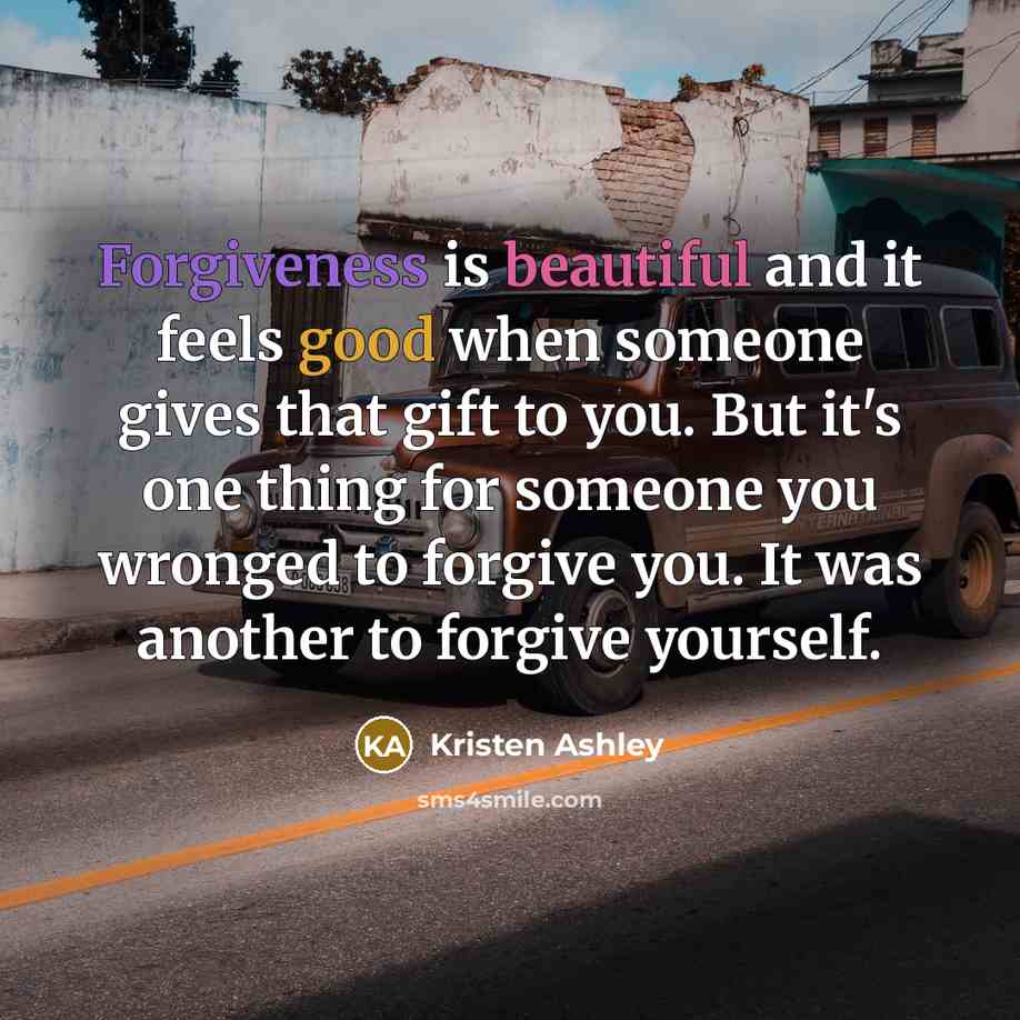 “Forgiveness is beautiful and it feels good when someone gives…” quote by Kristen Ashley