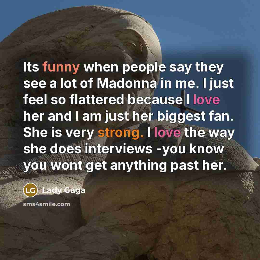 “Its funny when people say they see a lot of…” quote by Lady Gaga