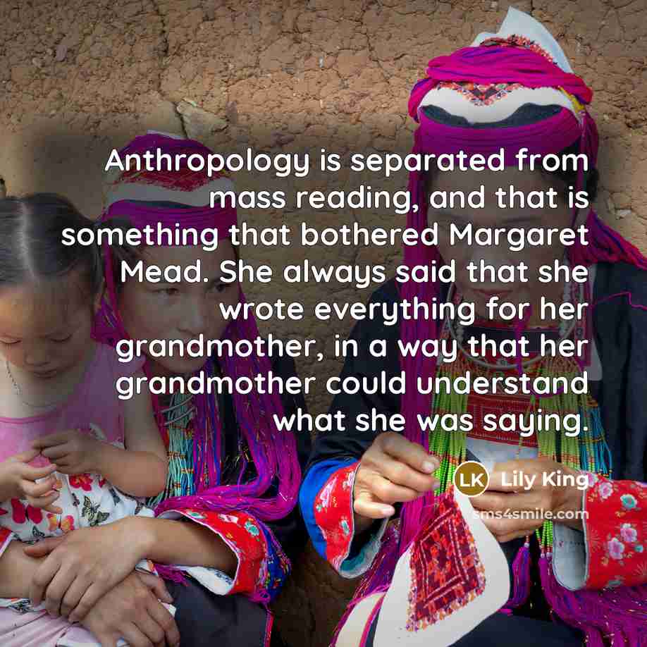 “Anthropology is separated from mass reading, and that is something…” quote by Lily King