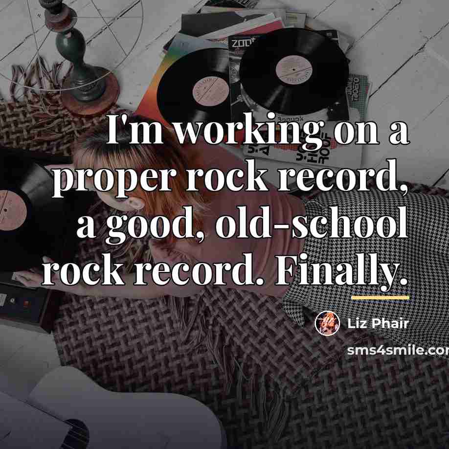 “I'm working on a proper rock record, a good, old-school…” quote by Liz Phair
