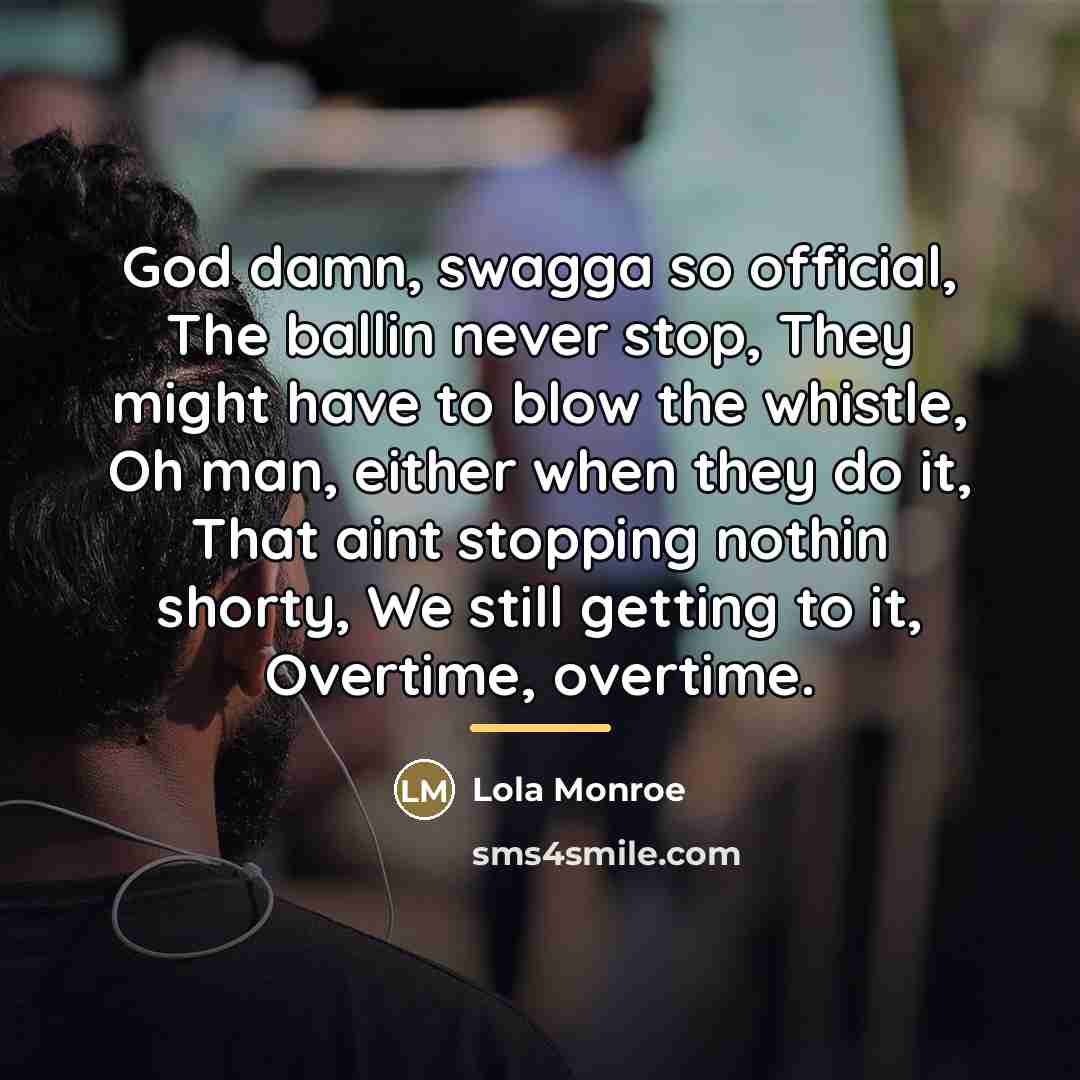 “God damn, swagga so official, The ballin never stop, They…” quote by Lola Monroe