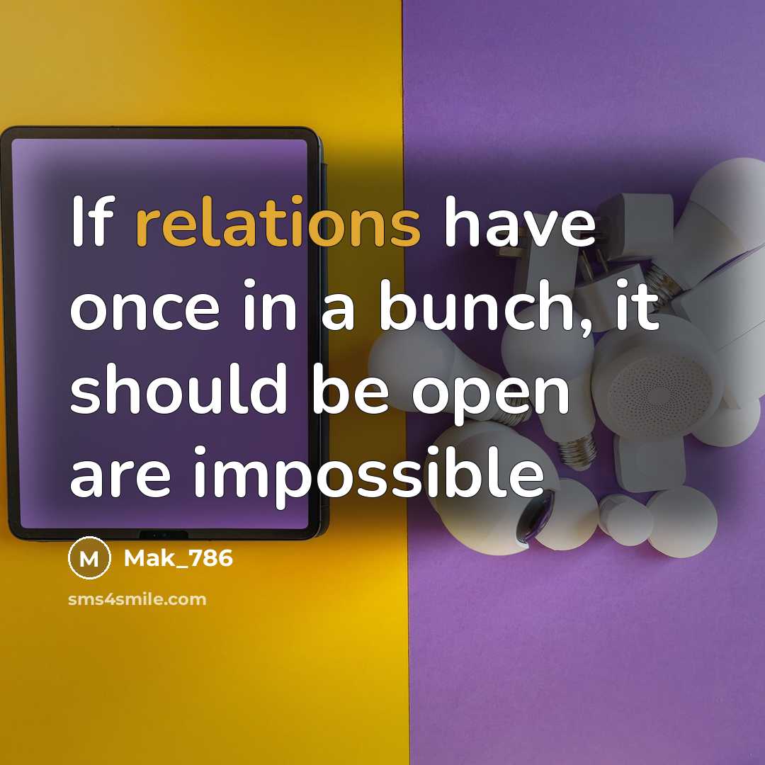“If relations have once in a bunch, it should be open are impossible” quote by Mak_786