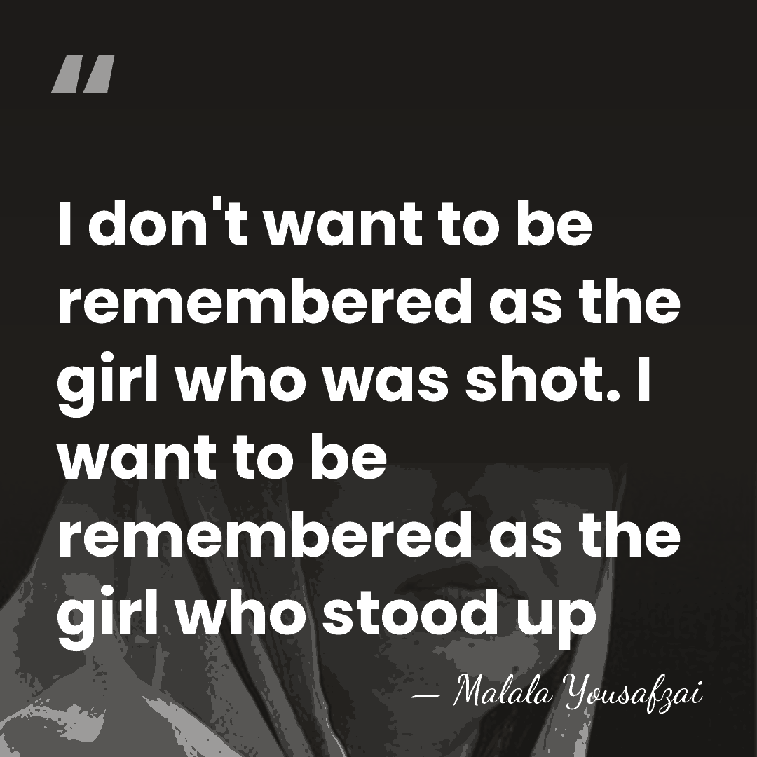 I don't want to be remembered as the girl who was shot.&hellip; - Malala Yousafzai