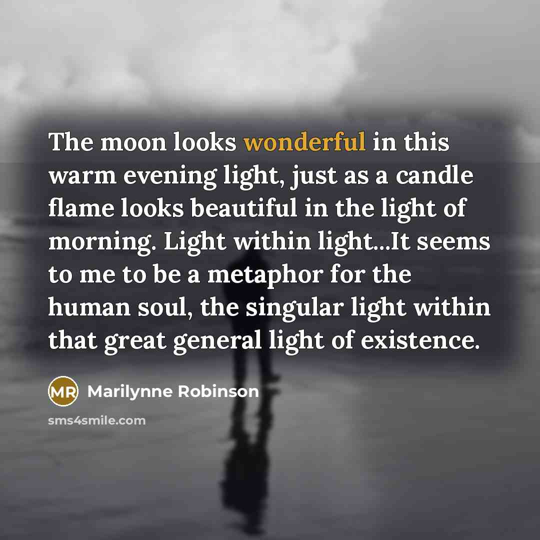 “The moon looks wonderful in this warm evening light, just…” quote by Marilynne Robinson