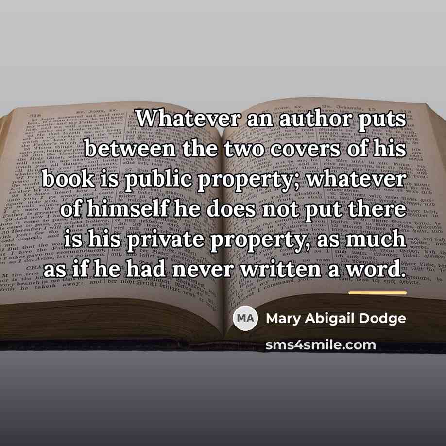 “Whatever an author puts between the two covers of his…” quote by Mary Abigail Dodge