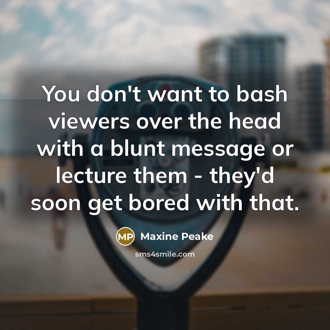 “You don't want to bash viewers over the head with…” quote by Maxine Peake