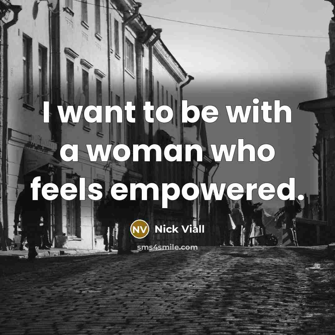 “I want to be with a woman who feels empowered.…” quote by Nick Viall