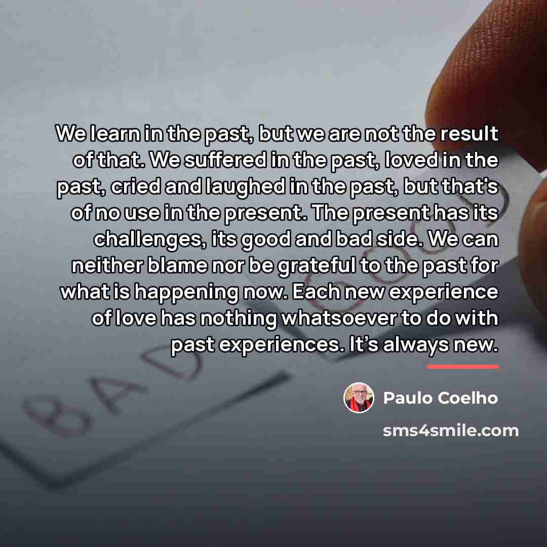 “We learn in the past, but we are not the…” quote by Paulo Coelho