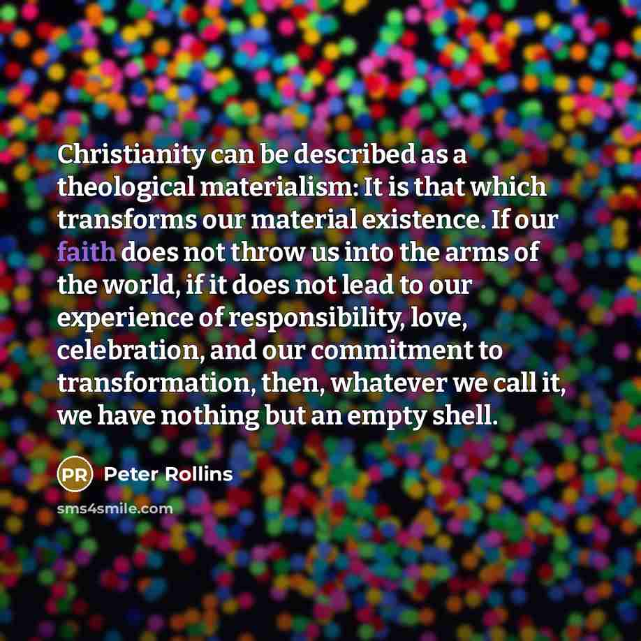 “Christianity can be described as a theological materialism: It is…” quote by Peter Rollins