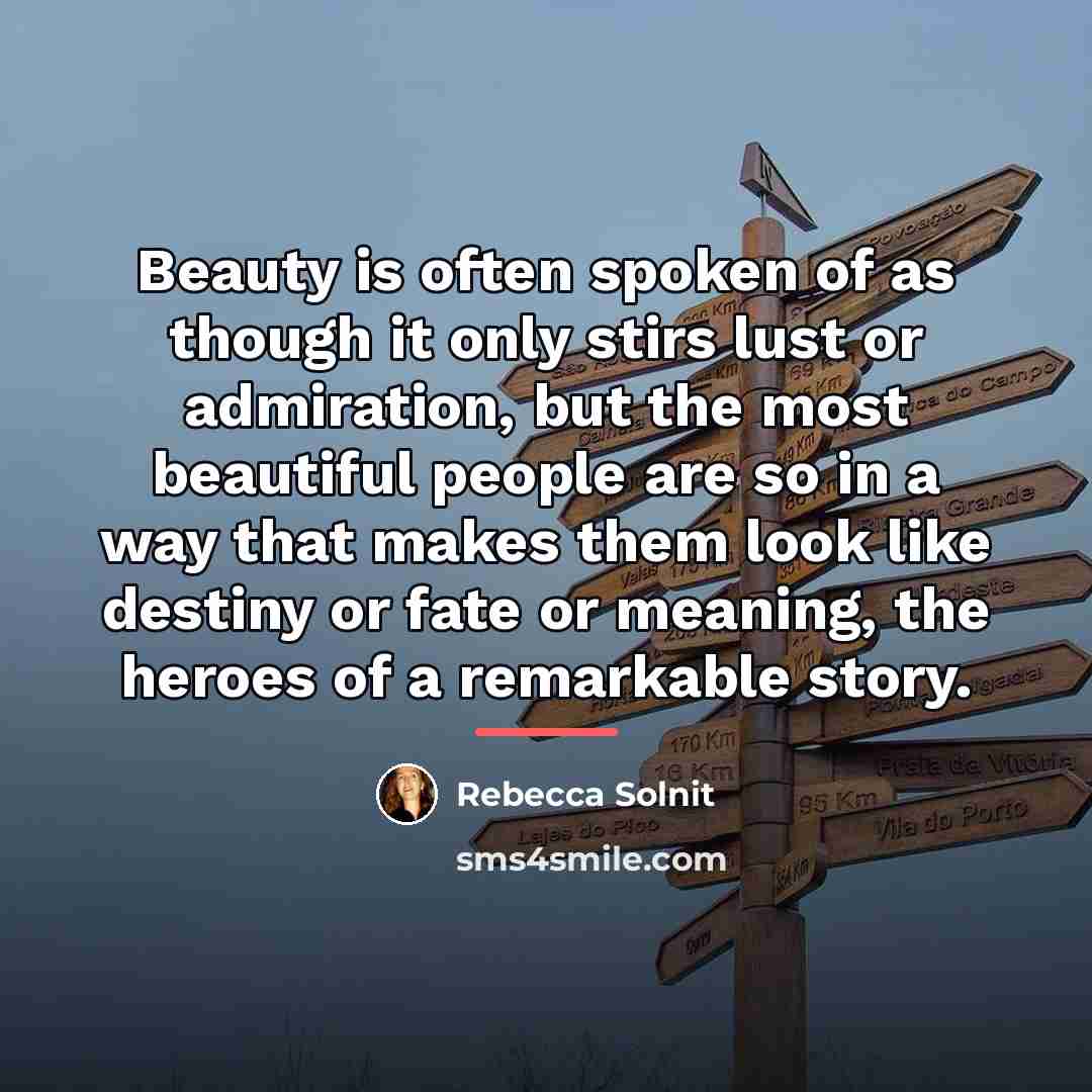 “Beauty is often spoken of as though it only stirs…” quote by Rebecca Solnit