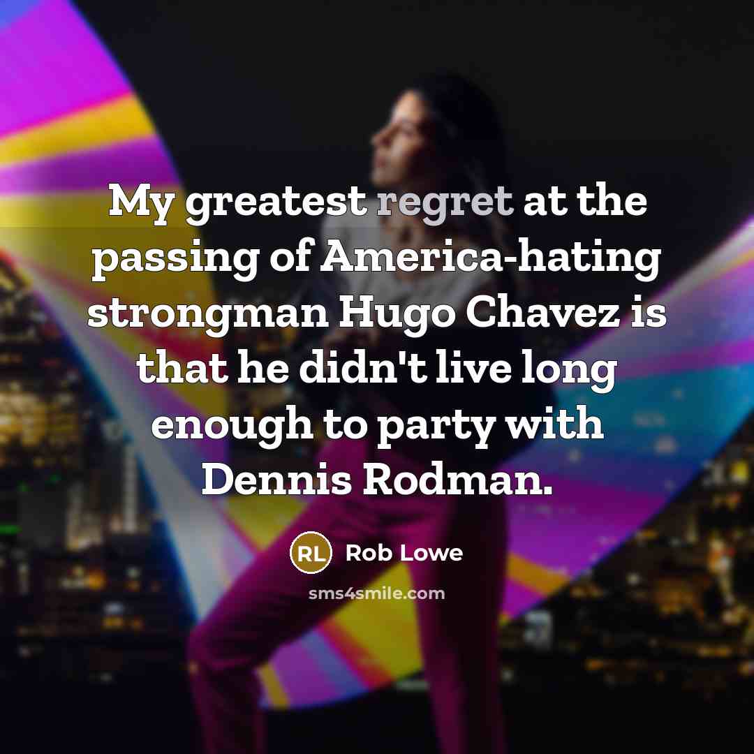 “My greatest regret at the passing of America-hating strongman Hugo…” quote by Rob Lowe