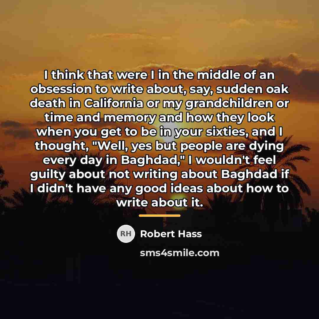 “I think that were I in the middle of an…” quote by Robert Hass