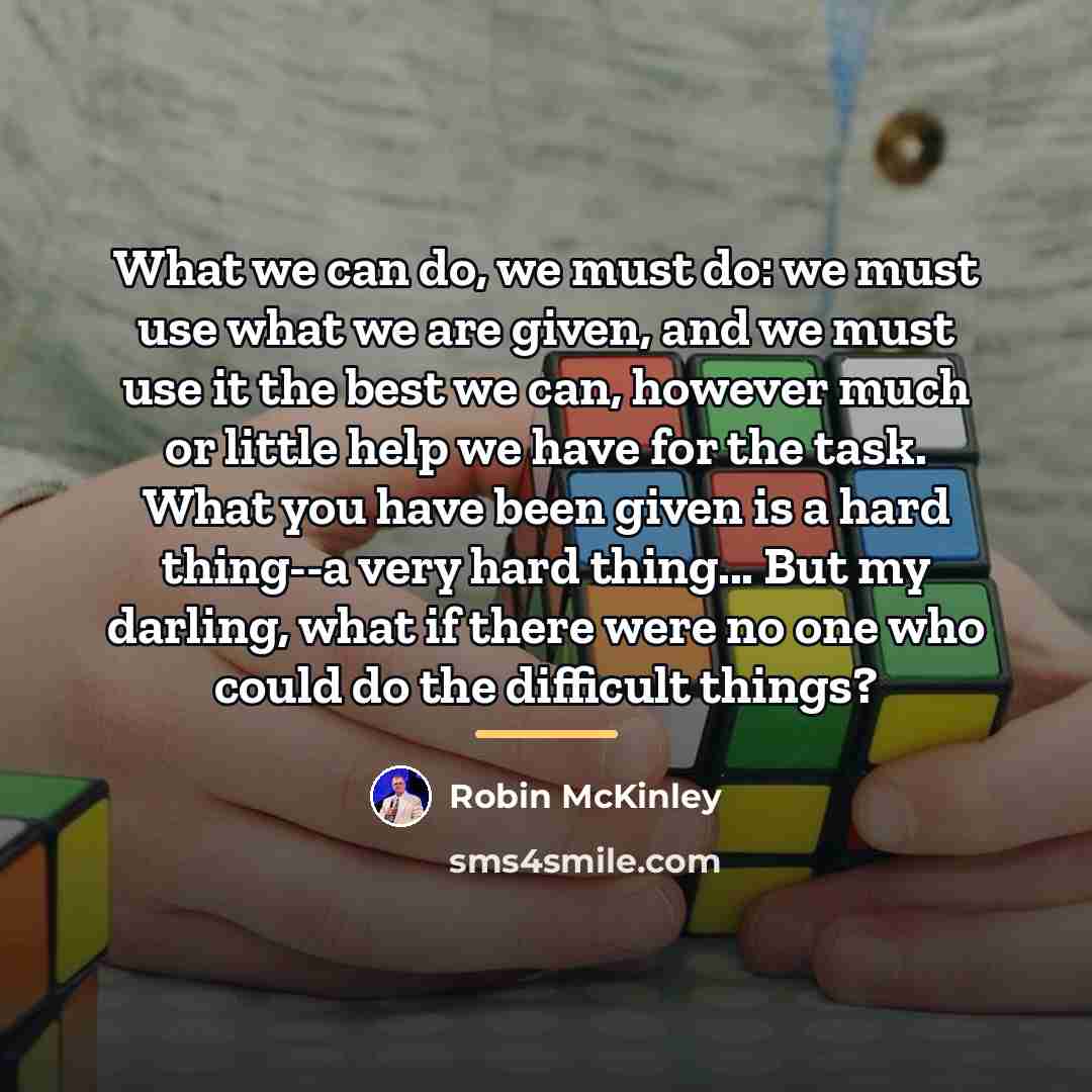 “What we can do, we must do: we must use…” quote by Robin McKinley