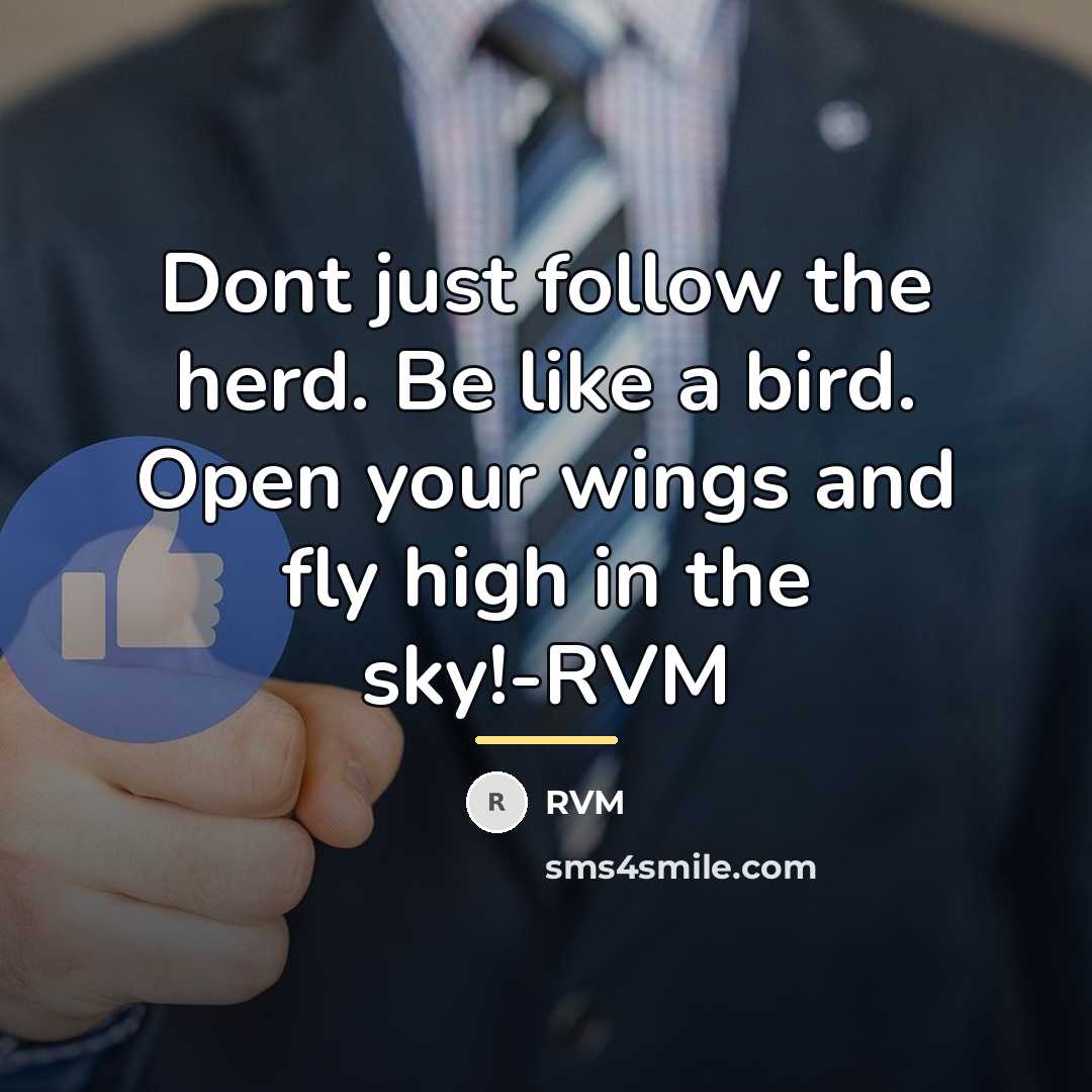 “Dont just follow the herd. Be like a bird. Open…” quote by RVM