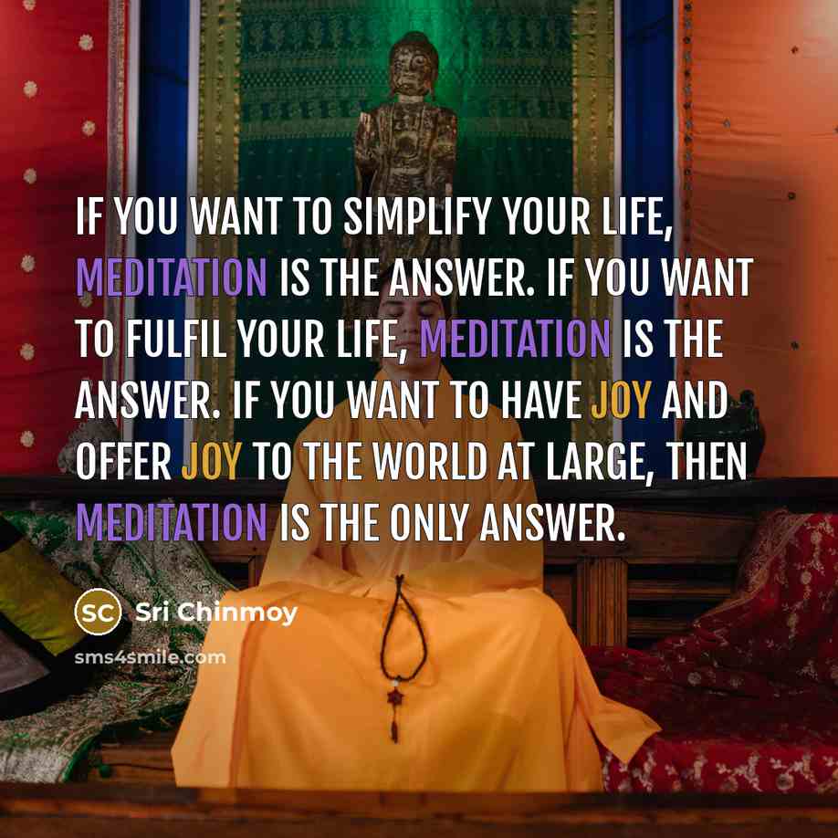 “If you want to simplify your life, meditation is the…” quote by Sri Chinmoy