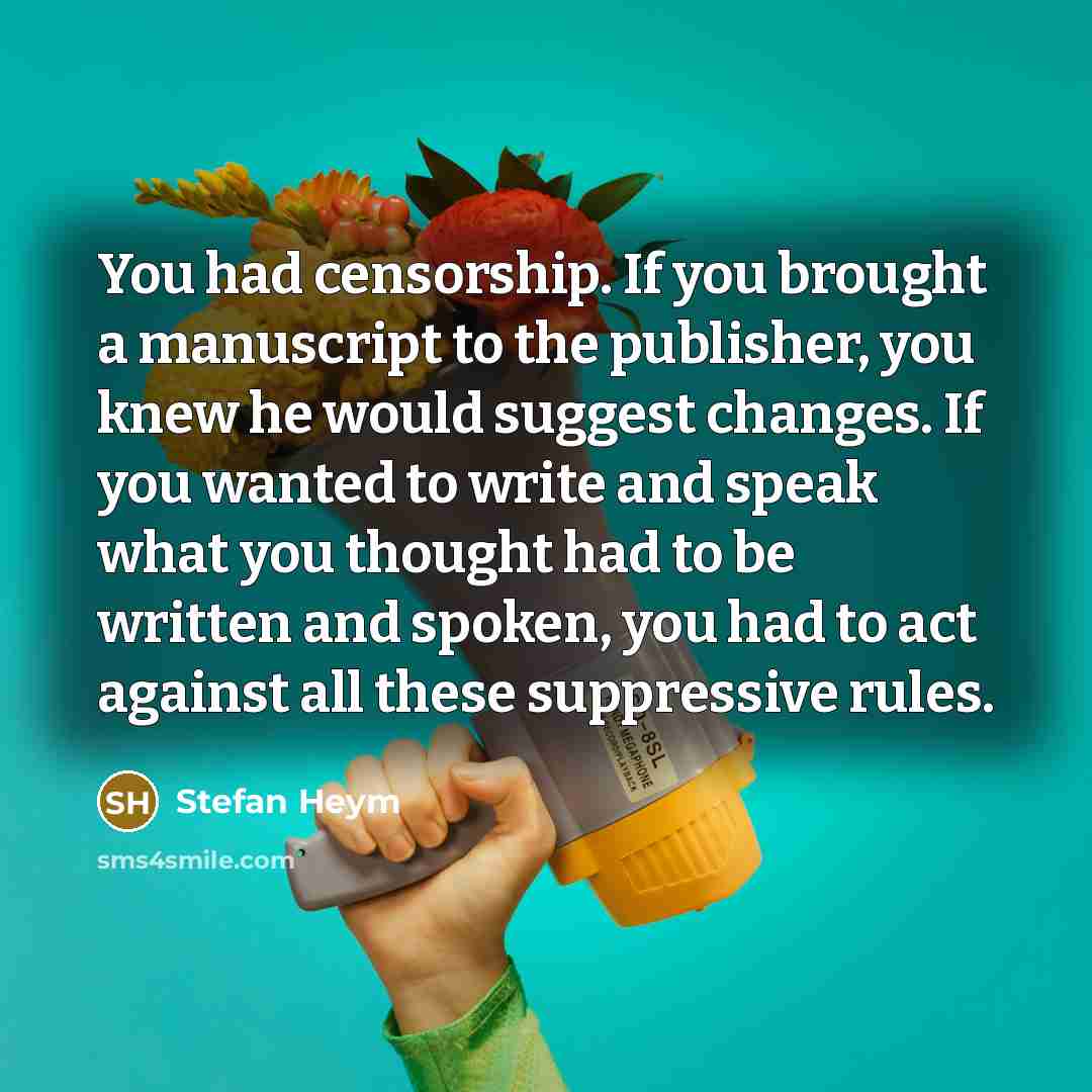 “You had censorship. If you brought a manuscript to the…” quote by Stefan Heym