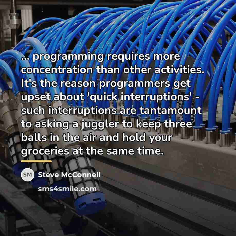 “... programming requires more concentration than other activities. It's the…” quote by Steve McConnell