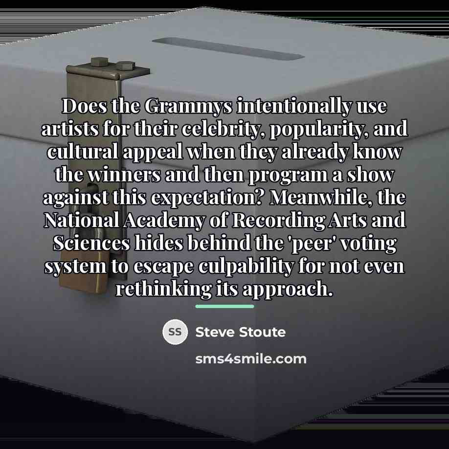“Does the Grammys intentionally use artists for their celebrity, popularity,…” quote by Steve Stoute