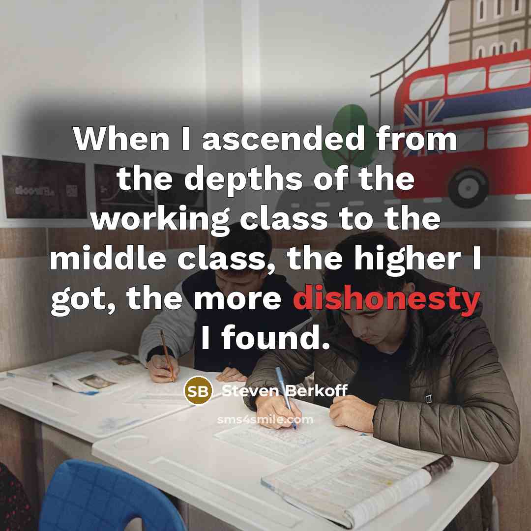 “When I ascended from the depths of the working class…” quote by Steven Berkoff