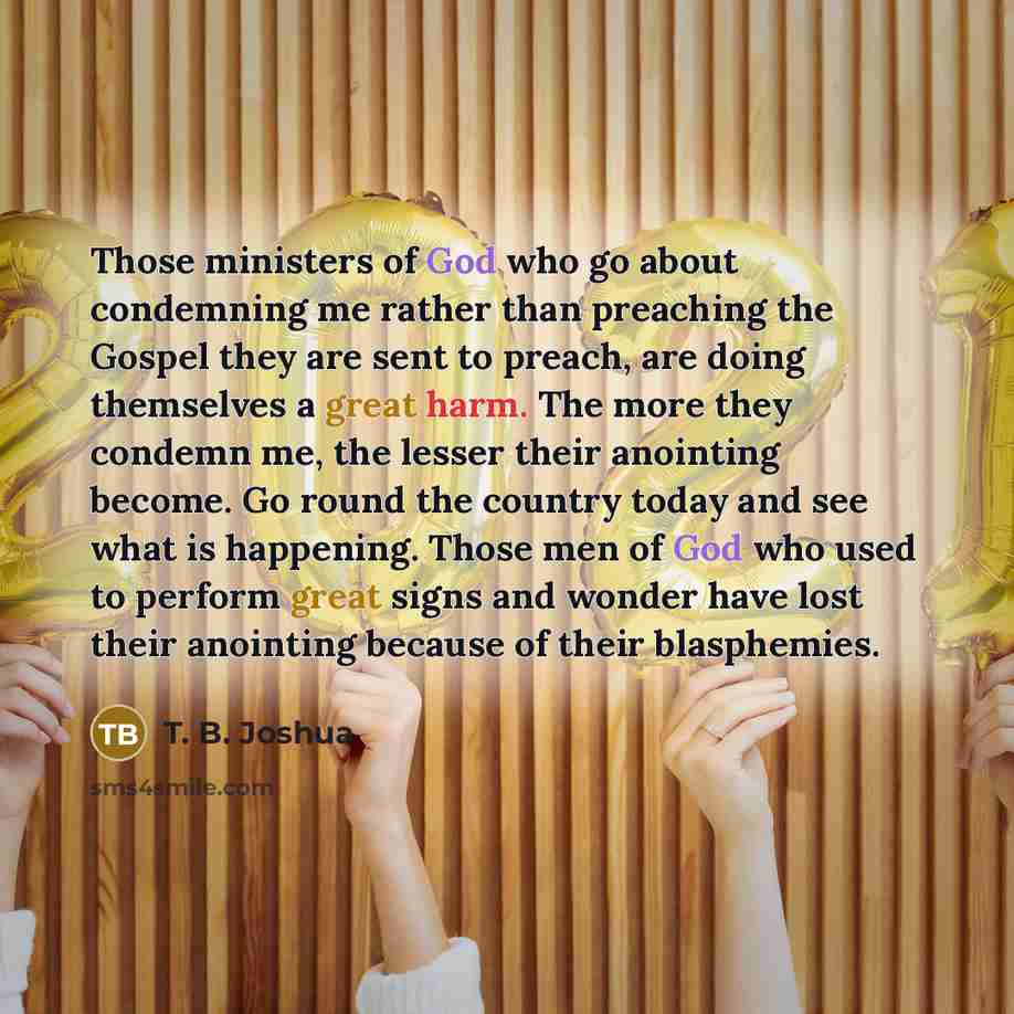 “Those ministers of God who go about condemning me rather…” quote by T. B. Joshua
