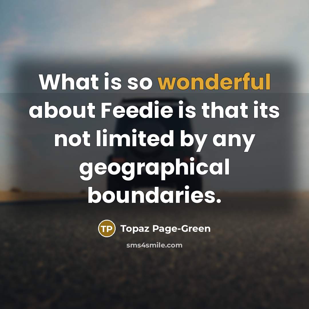 “What is so wonderful about Feedie is that its not…” quote by Topaz Page-Green