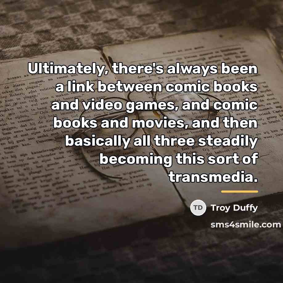 “Ultimately, there's always been a link between comic books and…” quote by Troy Duffy
