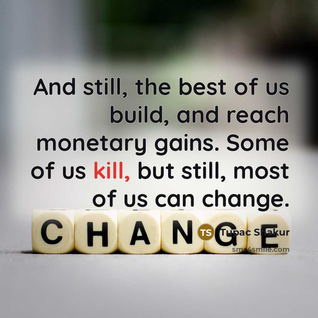 “And still, the best of us build, and reach monetary…” quote by Tupac Shakur
