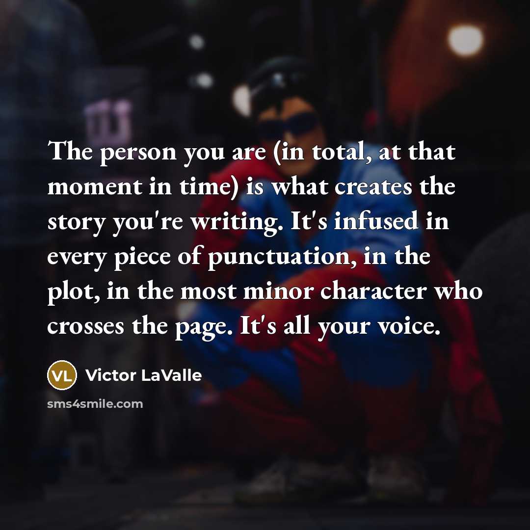 “The person you are (in total, at that moment in…” quote by Victor LaValle