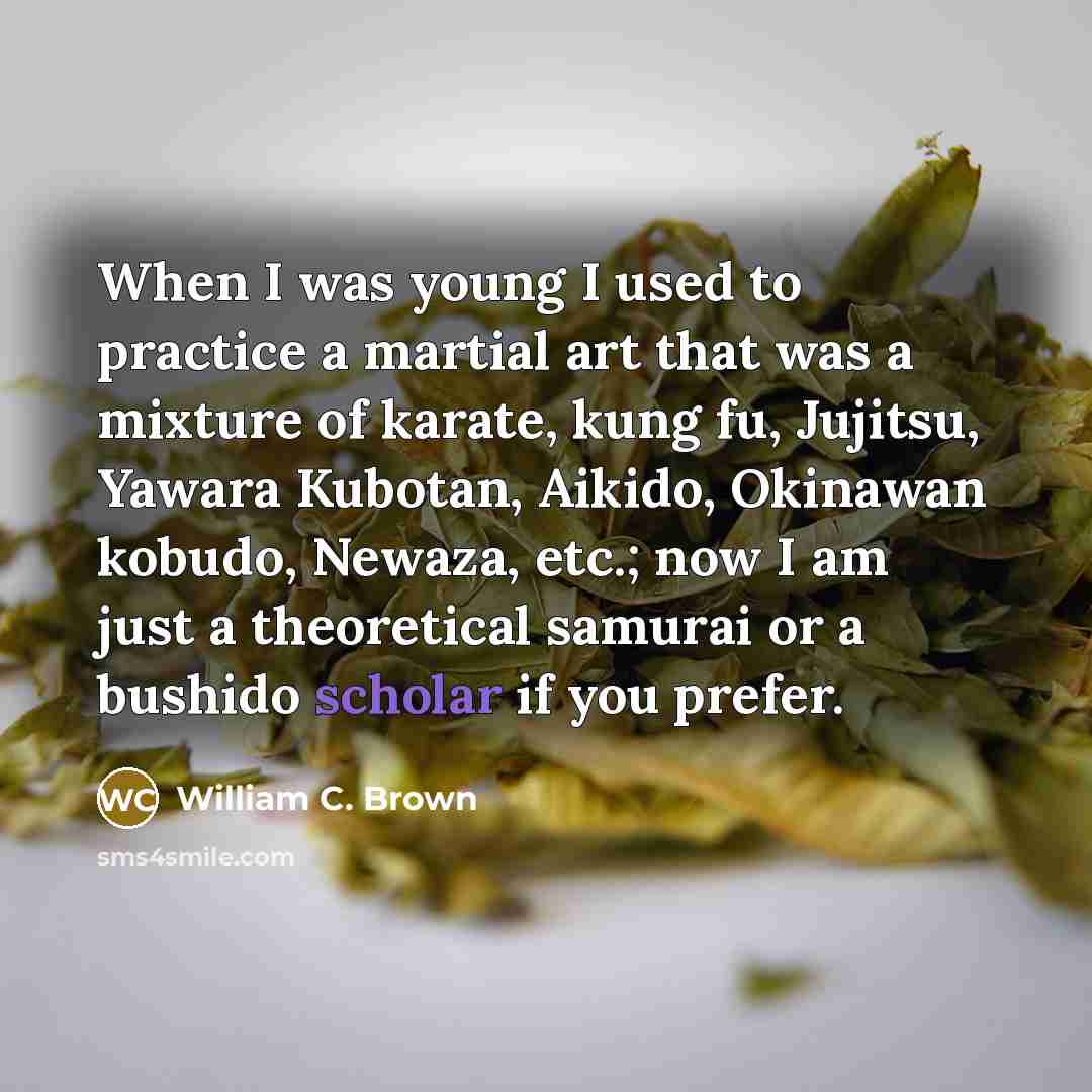 “When I was young I used to practice a martial…” quote by William C. Brown