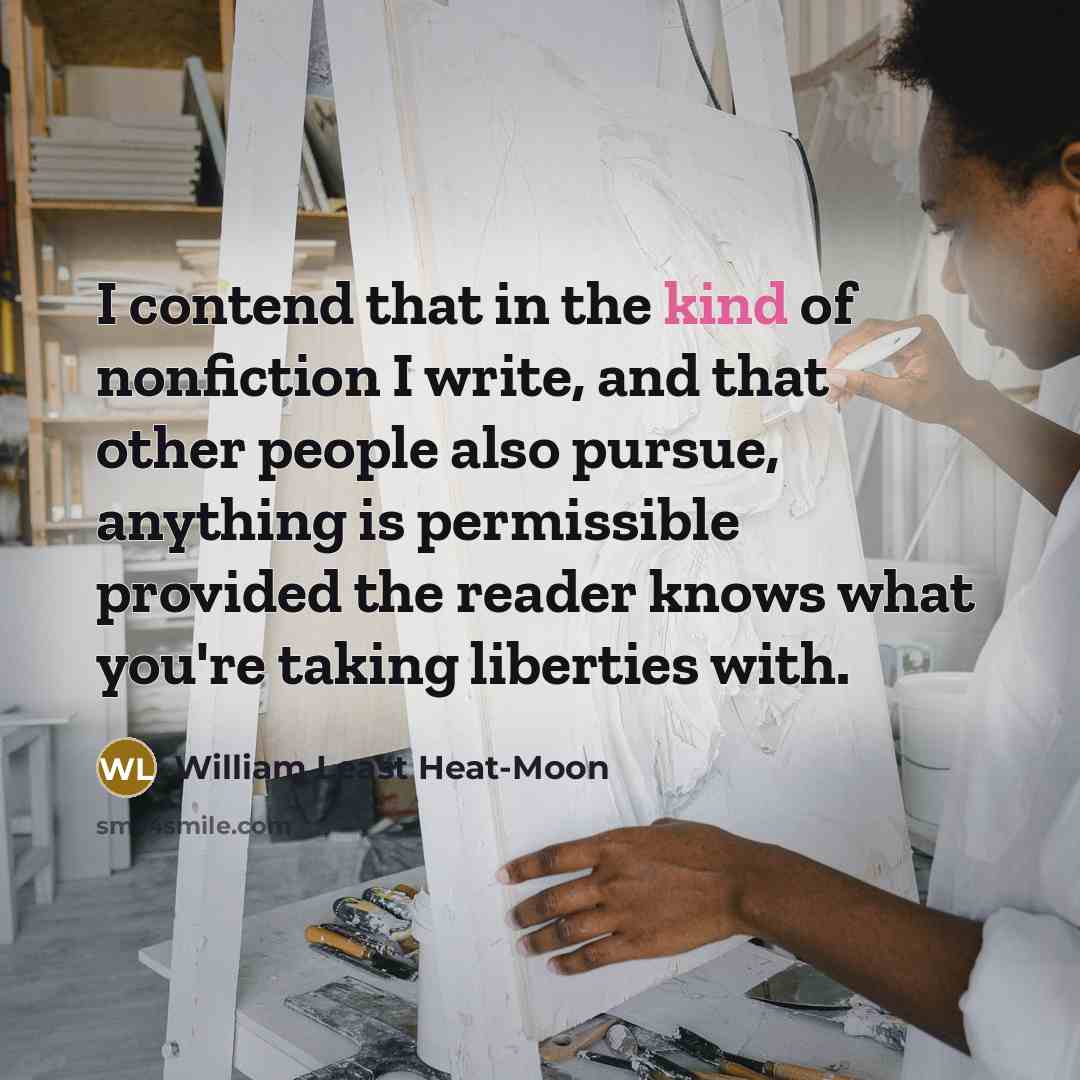 “I contend that in the kind of nonfiction I write,…” quote by William Least Heat-Moon