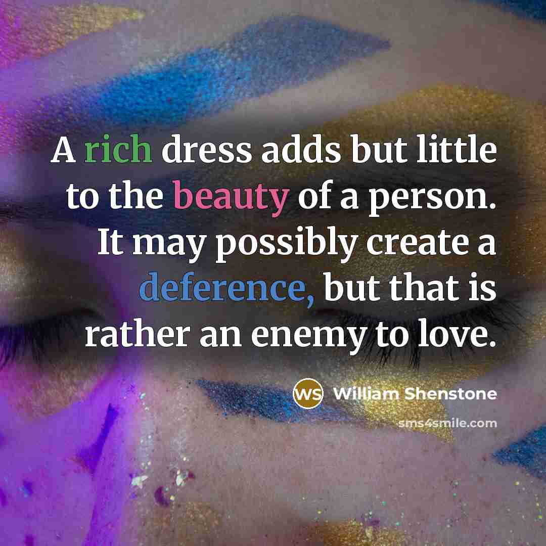 “A rich dress adds but little to the beauty of…” quote by William Shenstone