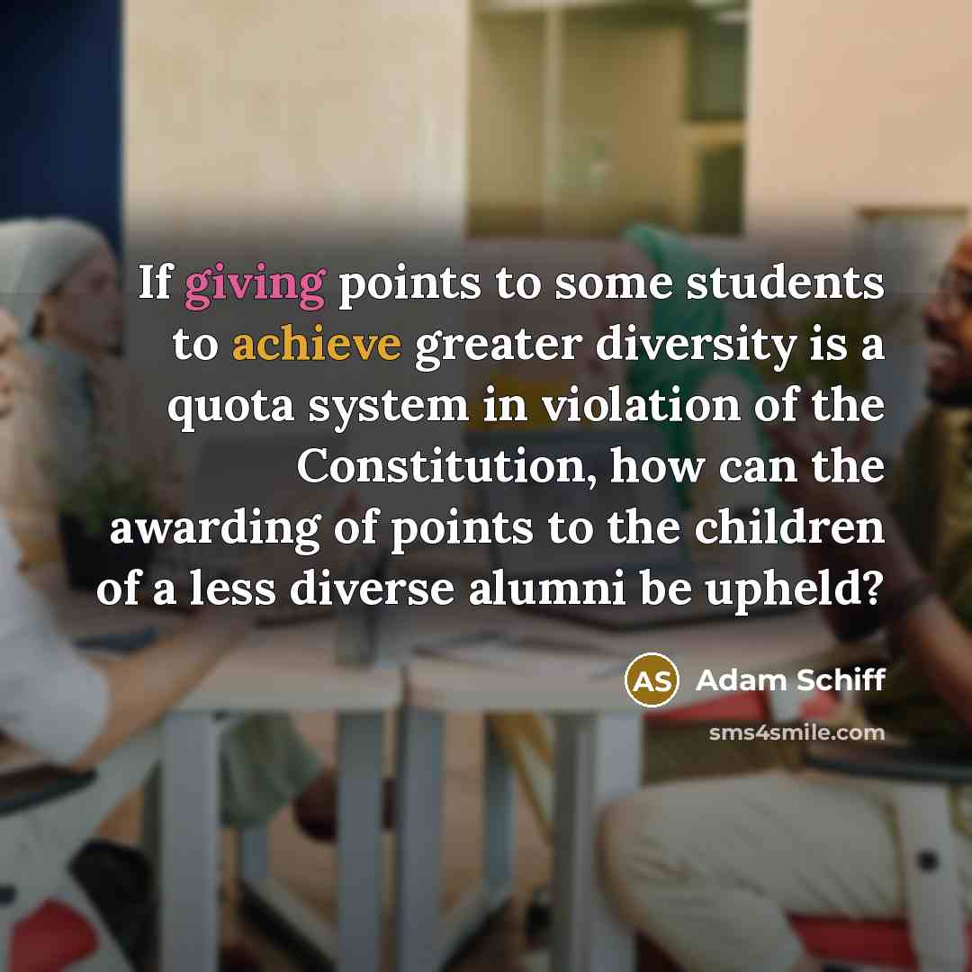 “If giving points to some students to achieve greater diversity…” quote by Adam Schiff