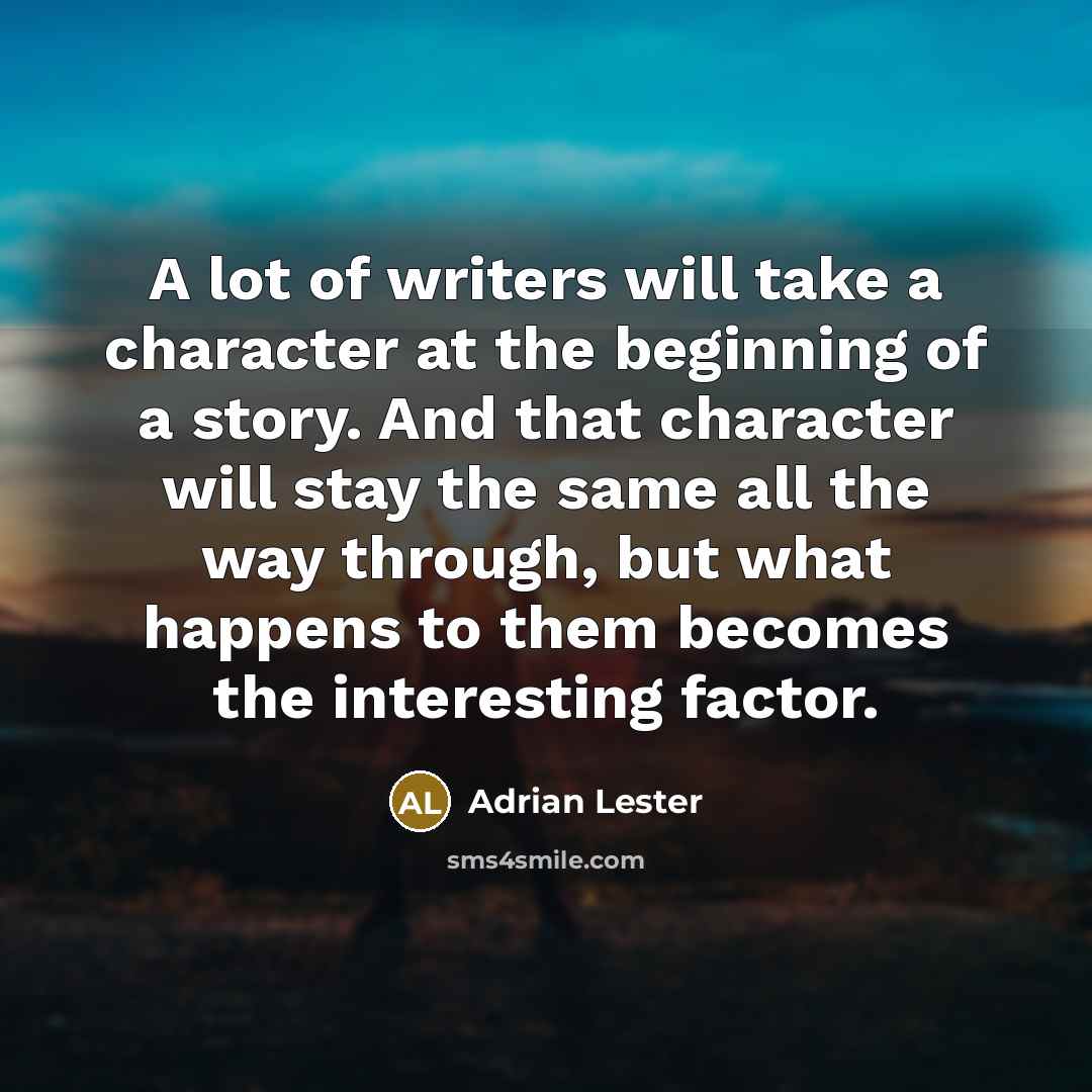 “A lot of writers will take a character at the…” quote by Adrian Lester