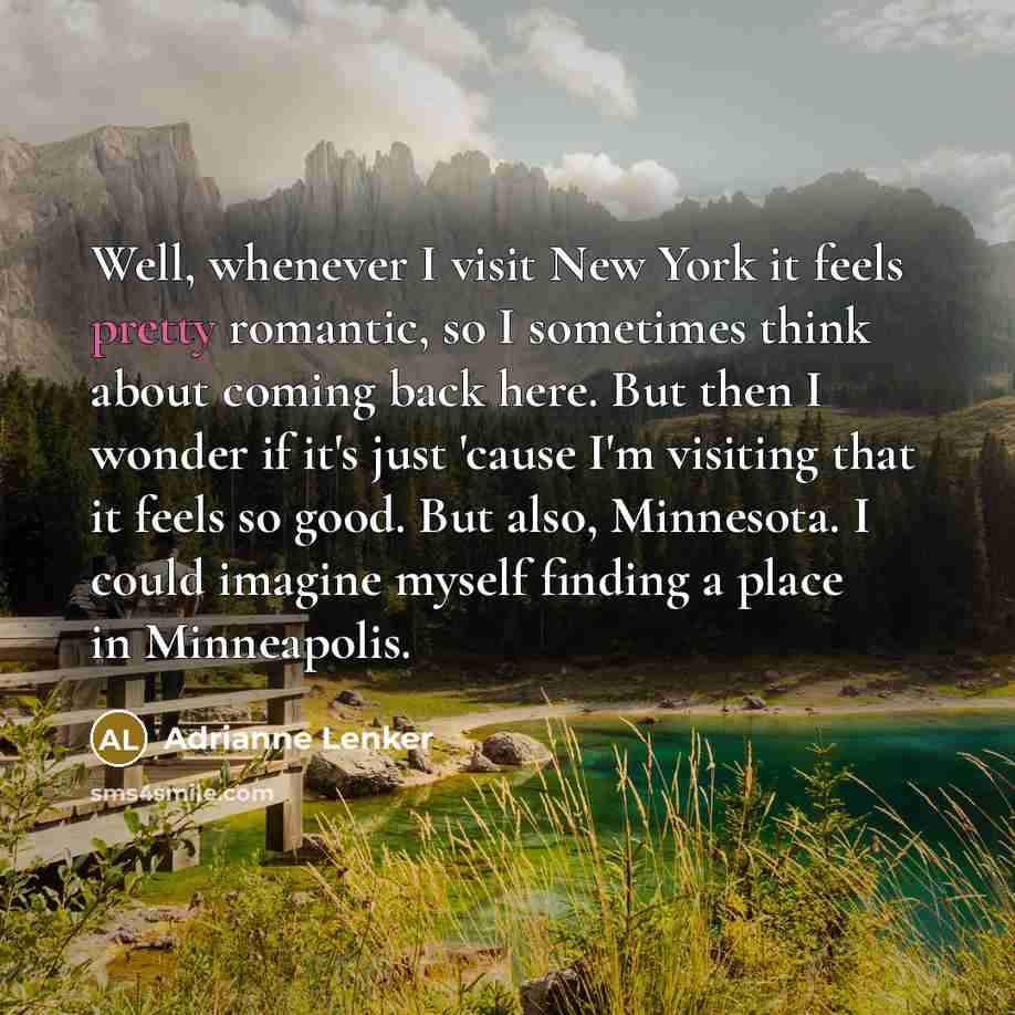 “Well, whenever I visit New York it feels pretty romantic,…” quote by Adrianne Lenker