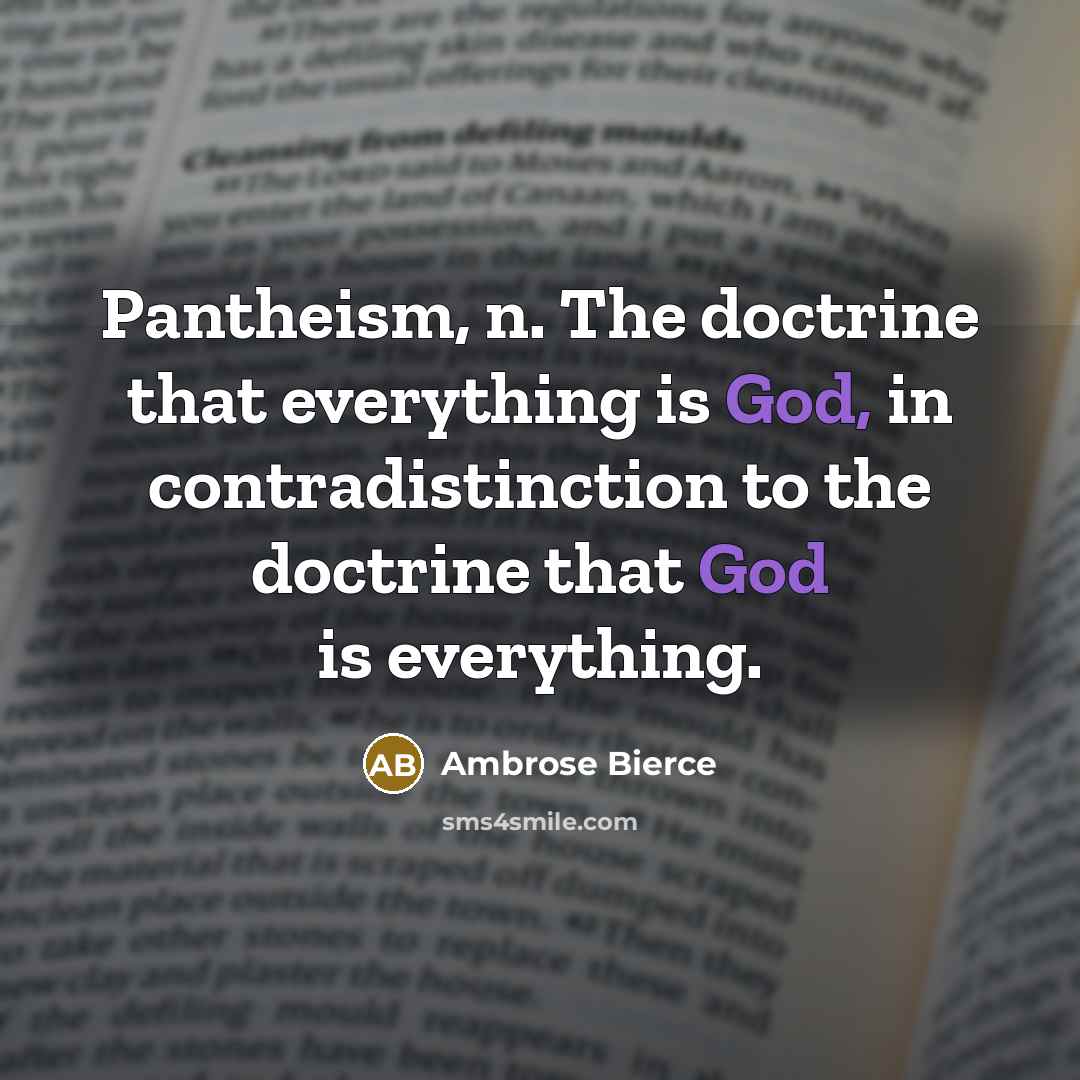 “Pantheism, n. The doctrine that everything is God, in contradistinction…” quote by Ambrose Bierce