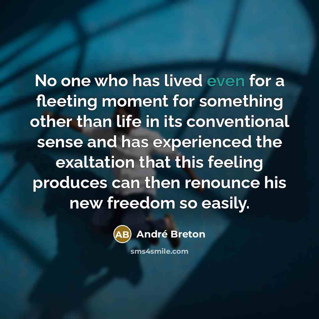 “No one who has lived even for a fleeting moment…” quote by Andre Breton
