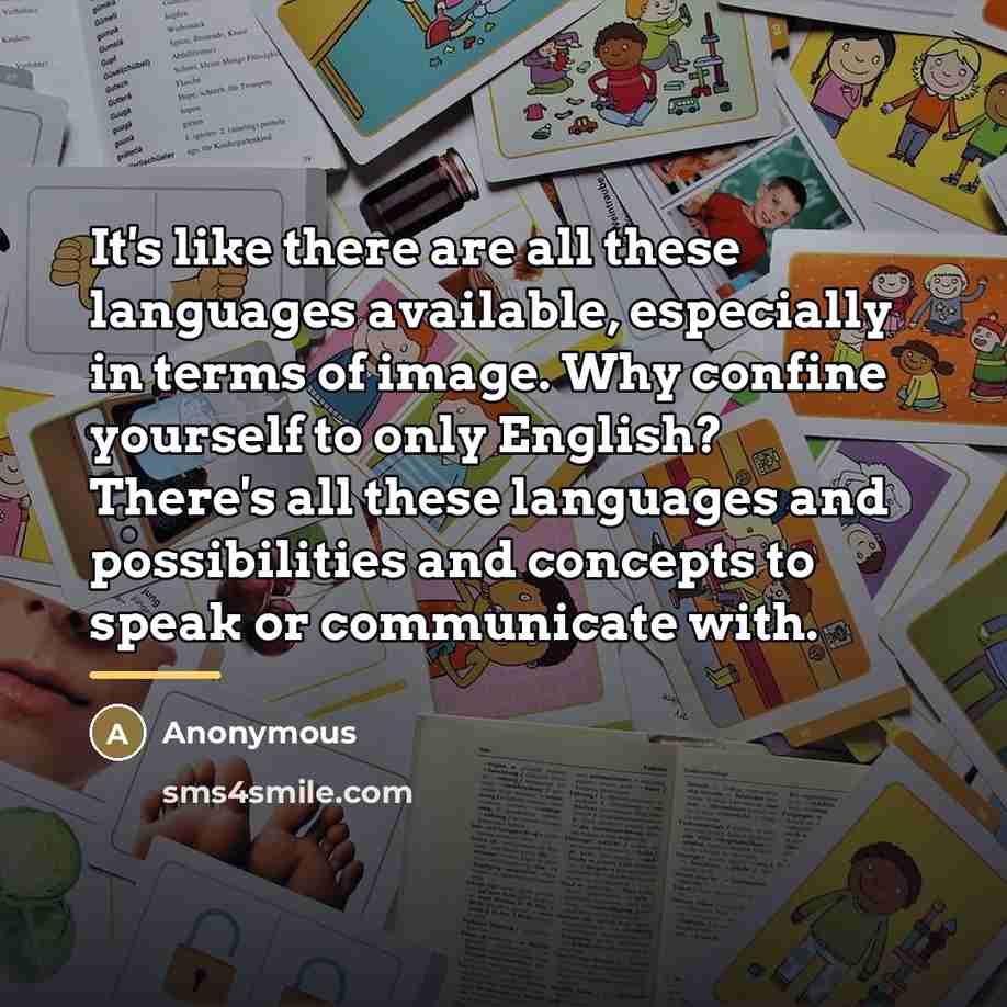 “It's like there are all these languages available, especially in…” quote by Anonymous
