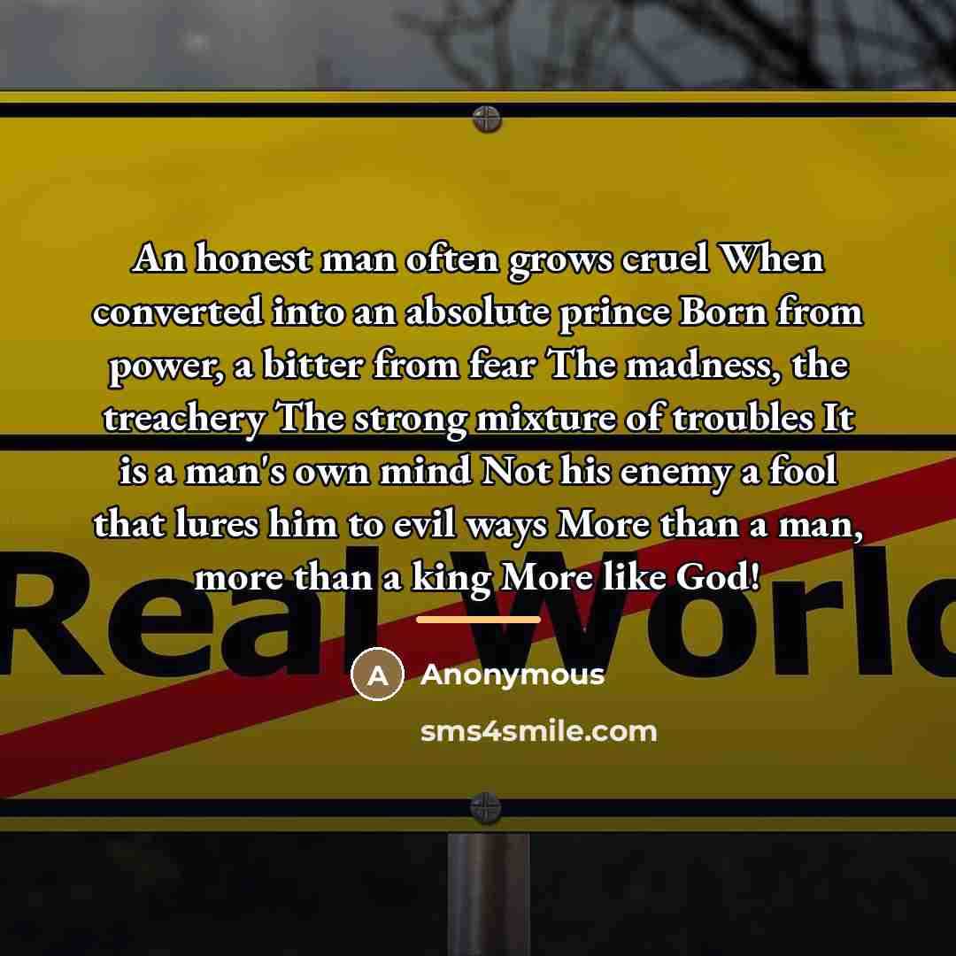 “An honest man often grows cruel When converted into an…” quote by Anonymous