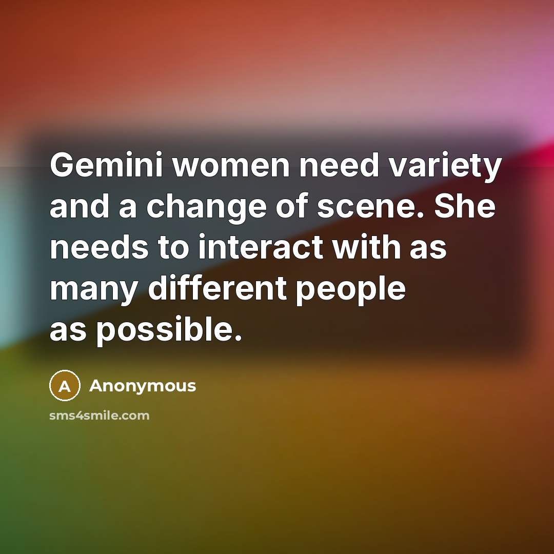 “Gemini women need variety and a change of scene. She…” quote by Anonymous