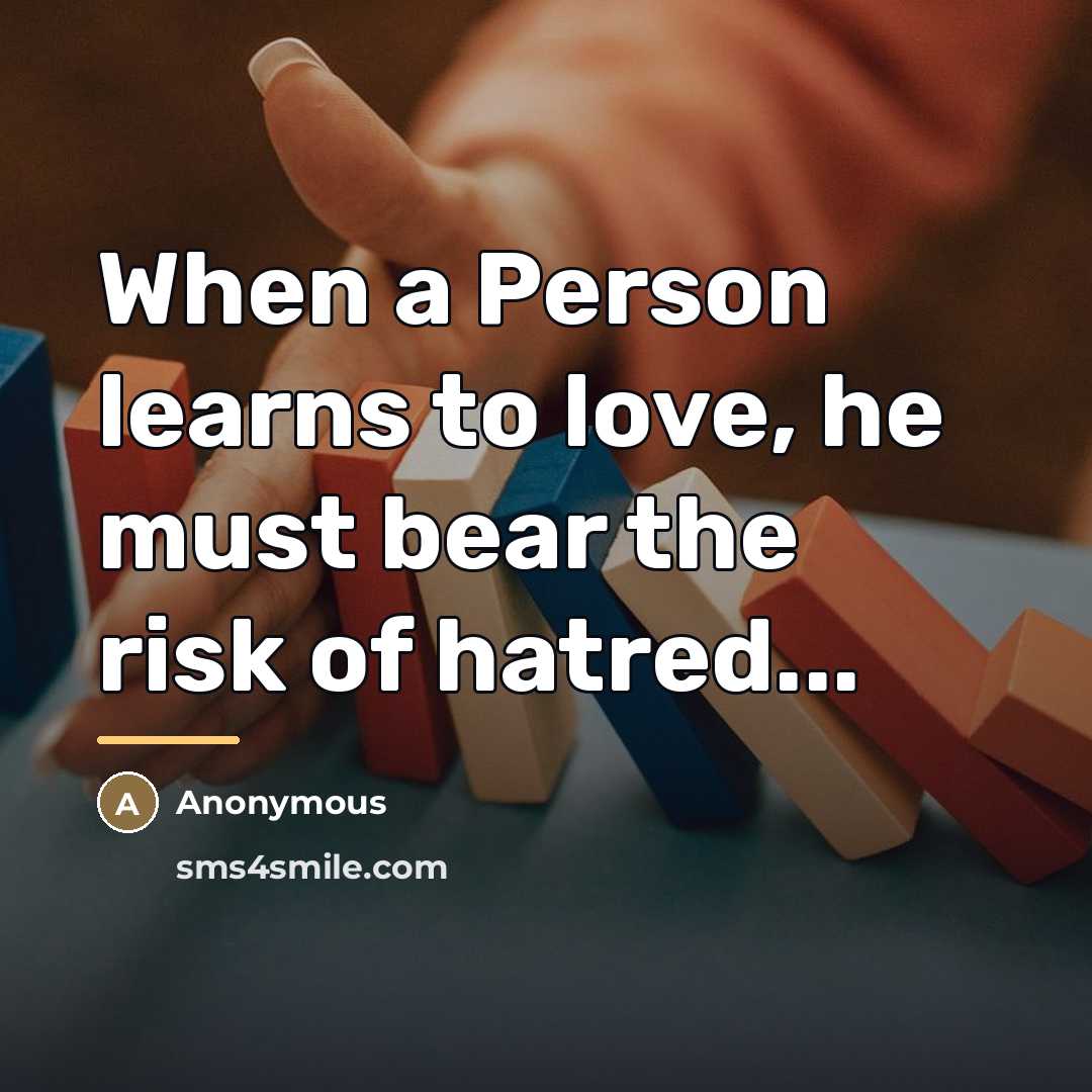 “When a Person learns to love, he must bear the…” quote by Anonymous