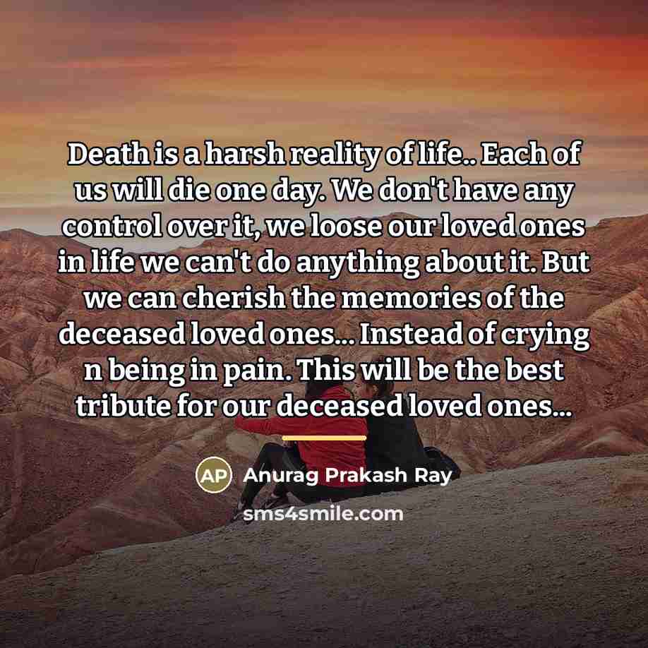 “Death is a harsh reality of life.. Each of us…” quote by Anurag Prakash Ray