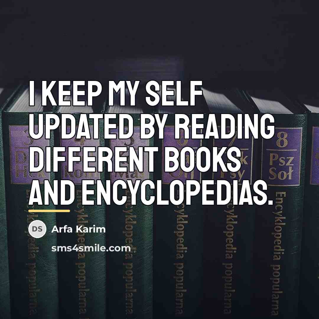 “I keep my self updated by reading different books and…” quote by Arfa Karim