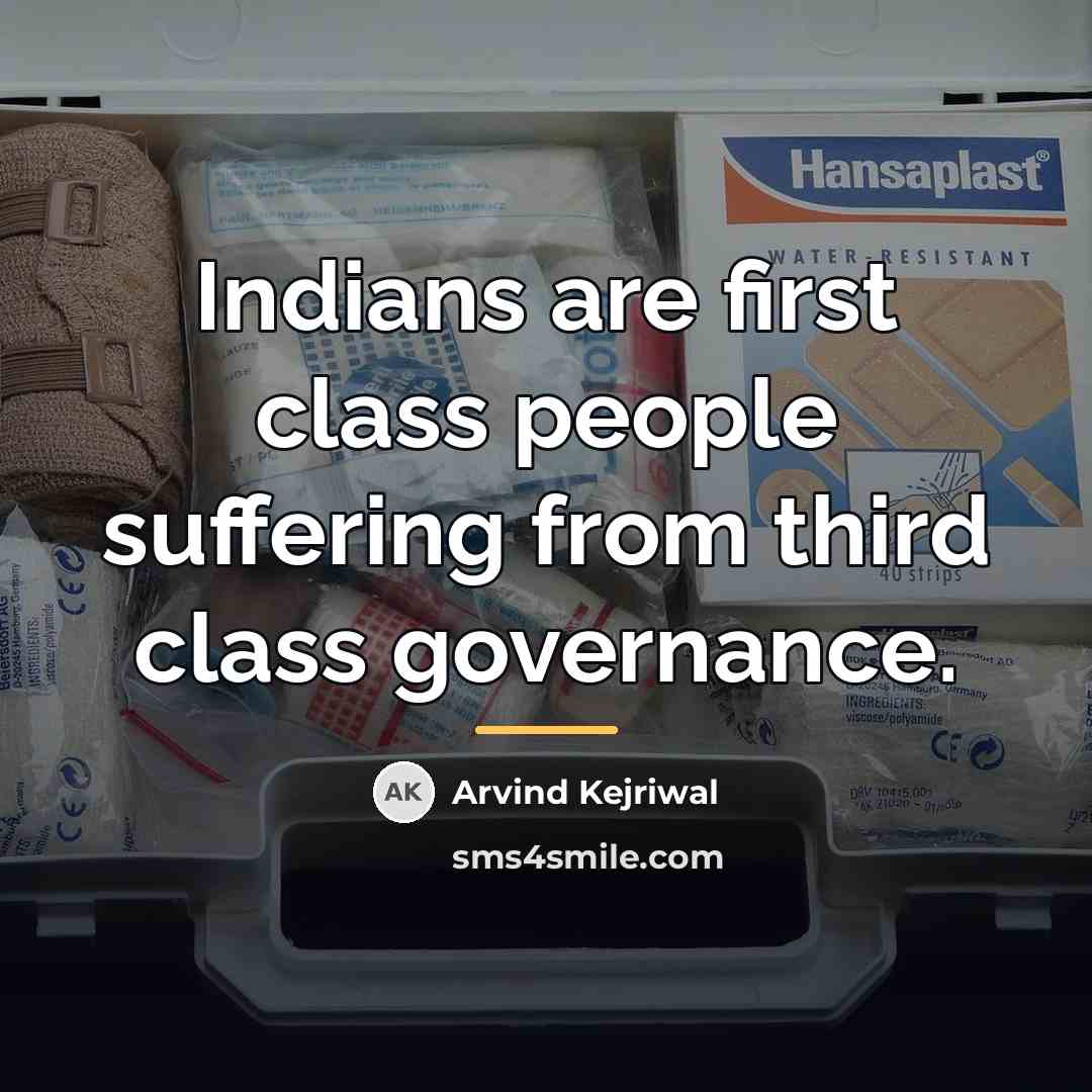 “Indians are first class people suffering from third class governance.…” quote by Arvind Kejriwal
